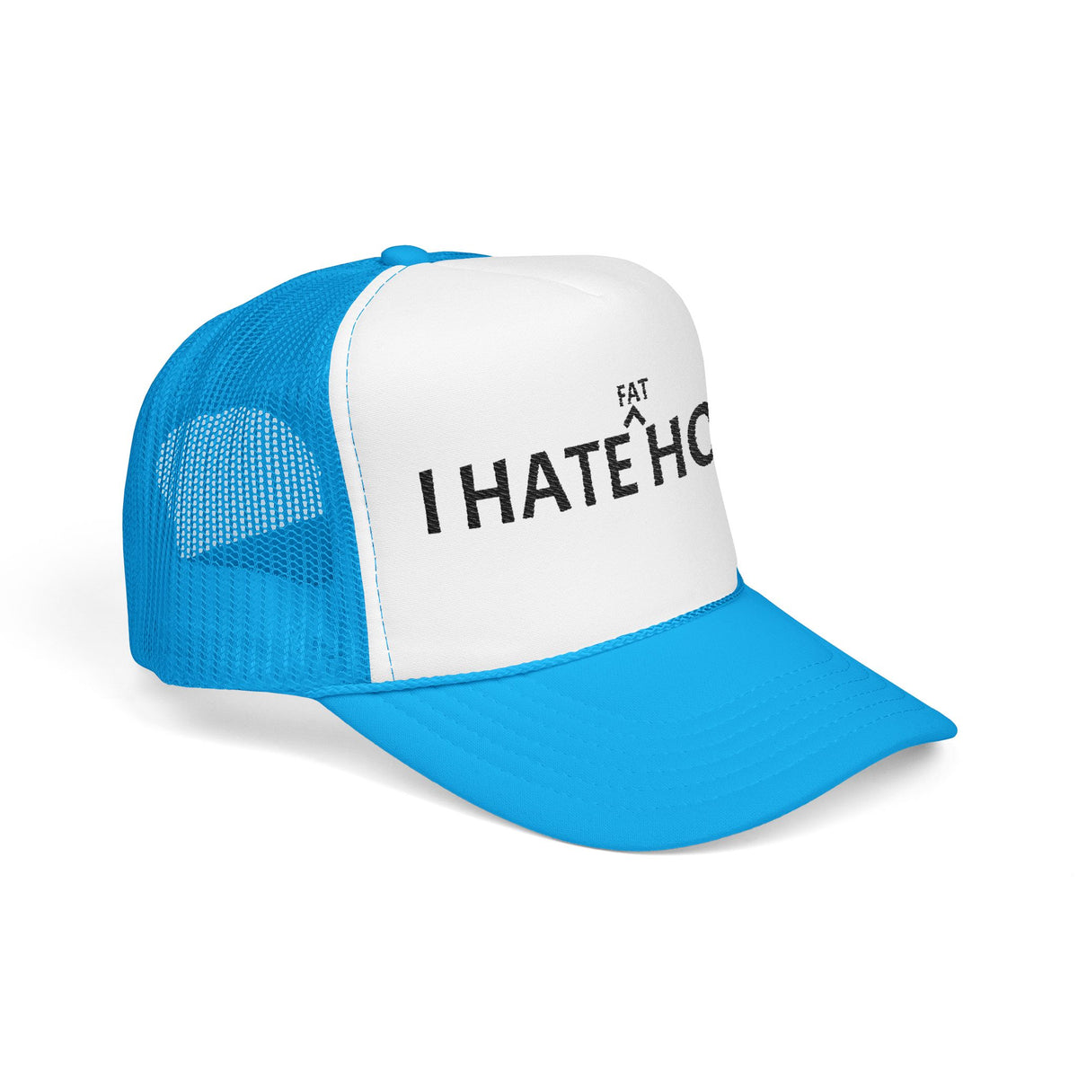 Trucker Hat "I Hate Fat Hoes"