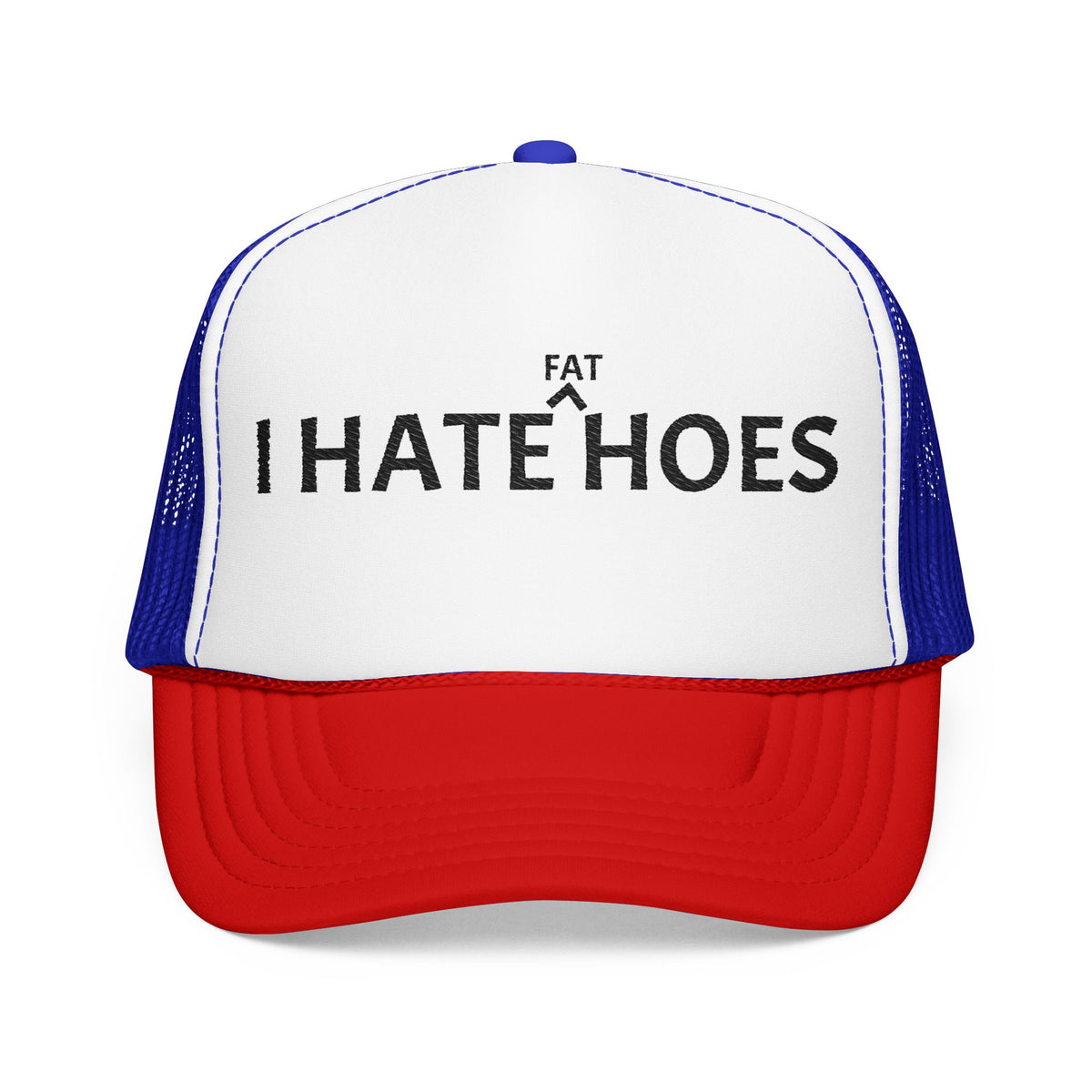 Trucker Hat "I Hate Fat Hoes"