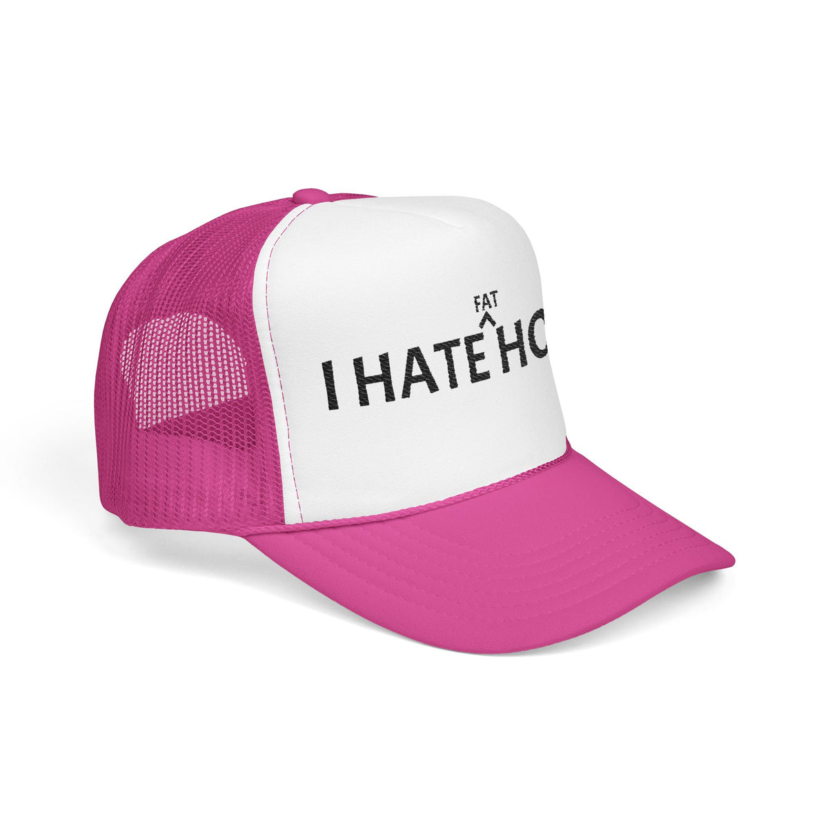 Trucker Hat "I Hate Fat Hoes"