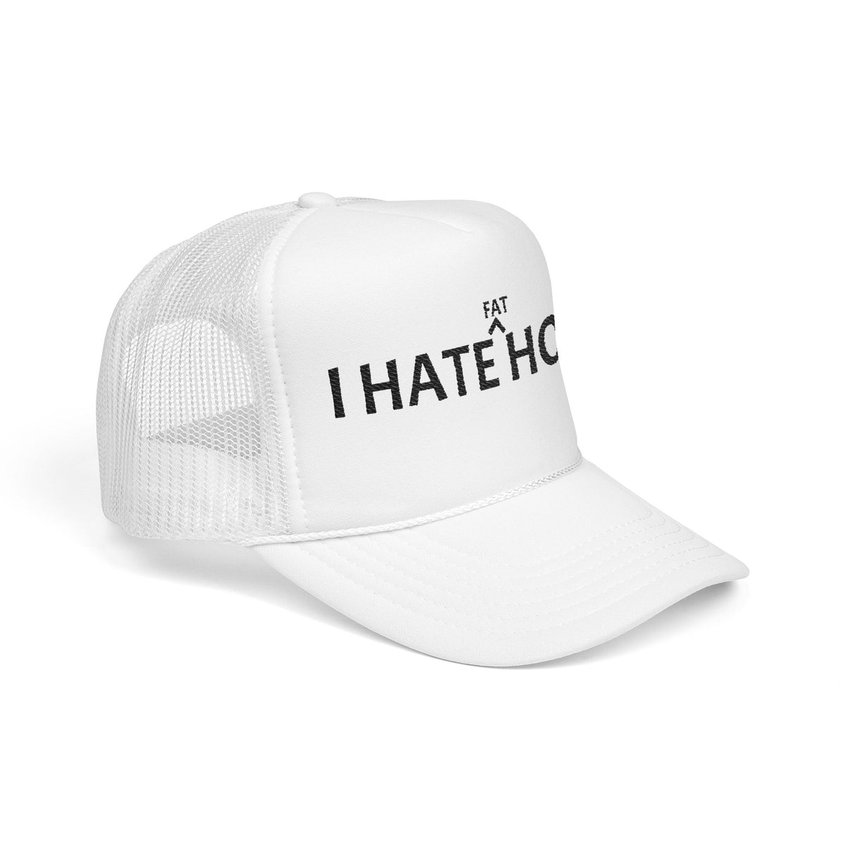 Trucker Hat "I Hate Fat Hoes"