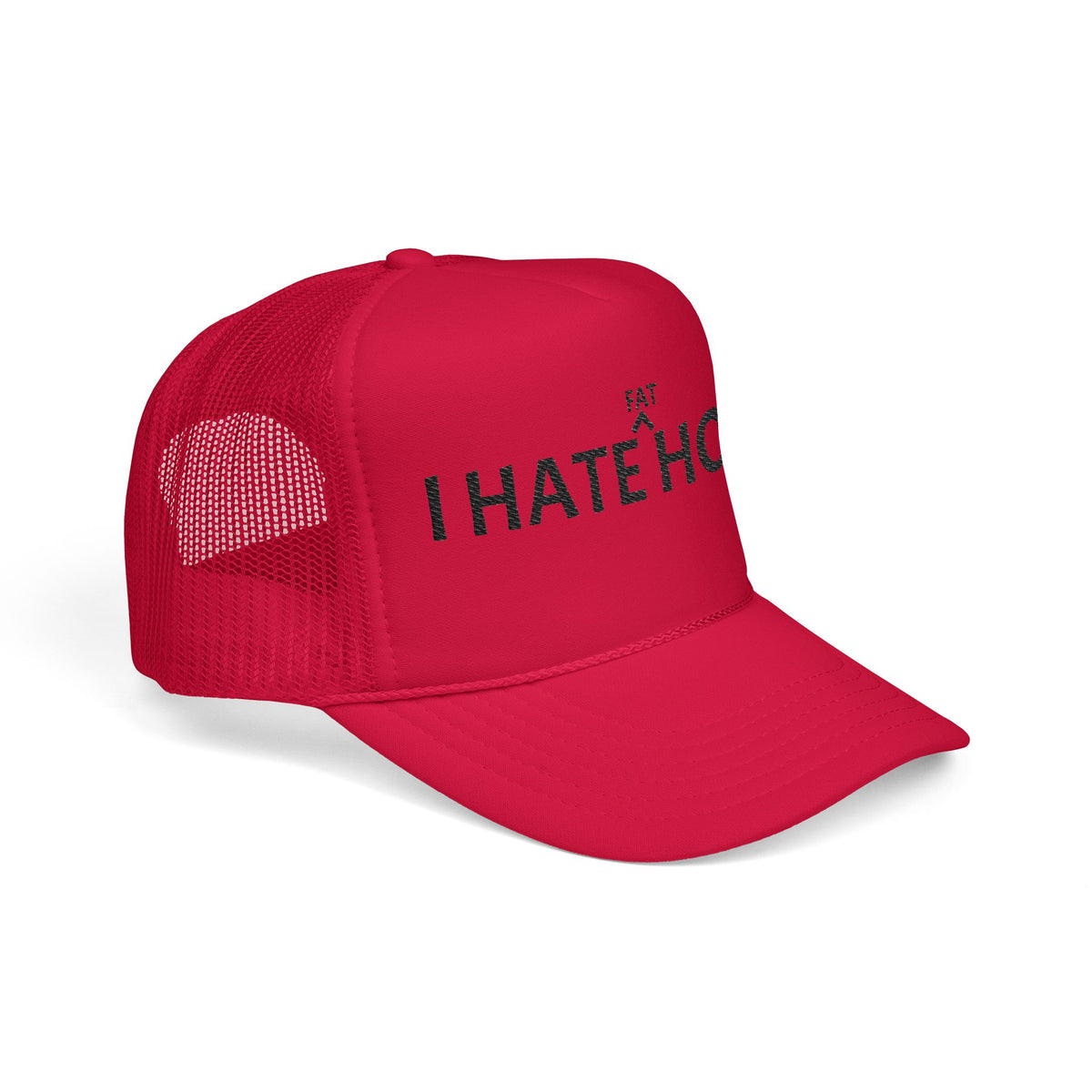 Trucker Hat "I Hate Fat Hoes"